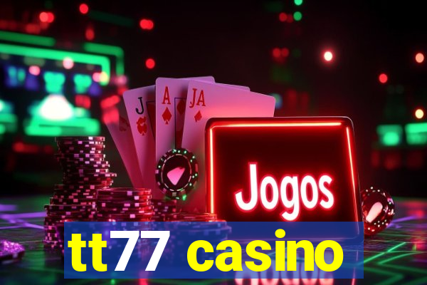 tt77 casino